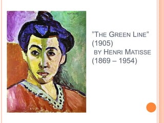 ”The Green Line” (1905) by Henri Matisse (1869 – 1954)
