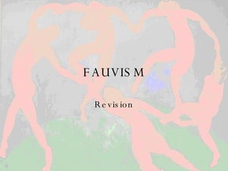 FAUVISM Revision 