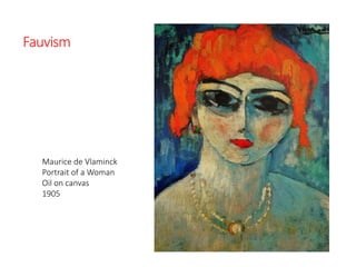 Fauvism
Maurice de Vlaminck
Portrait of a Woman
Oil on canvas
1905
 