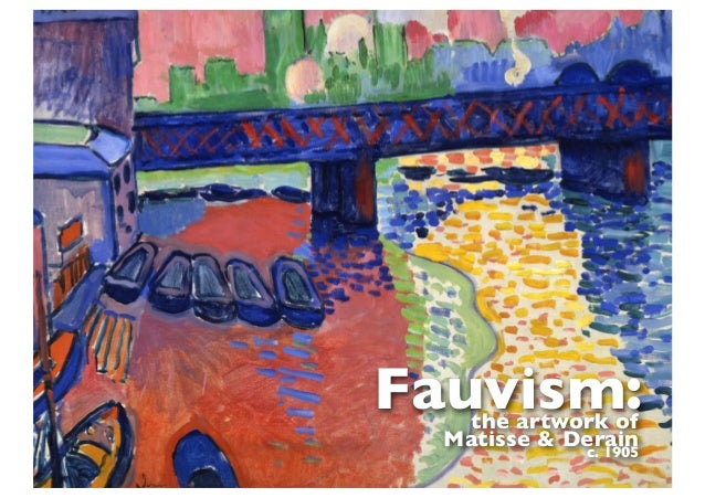 Fauvism The Artwork Of Matisse And Derain