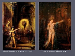 Gustav Moreau,  The Apparition  1891 Gustav Moreau,  Salom è   1876 