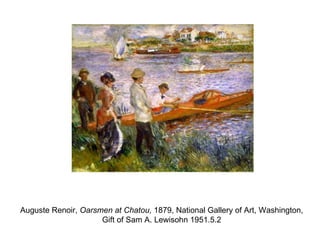 Auguste Renoir,  Oarsmen at Chatou,  1879, National Gallery of Art, Washington,  Gift of Sam A. Lewisohn 1951.5.2  