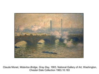 Claude Monet,  Waterloo Bridge, Gray Day,  1903, National Gallery of Art, Washington, Chester Dale Collection 1963.10.183  