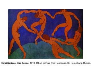 Henri Matisse.  The Dance.  1910. Oil on canvas. The Hermitage, St. Petersburg, Russia.  