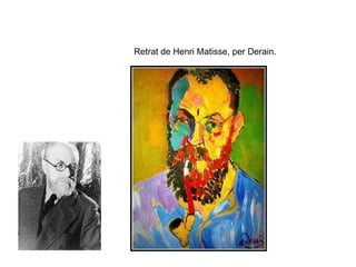 Retrat de Henri Matisse, per Derain. 