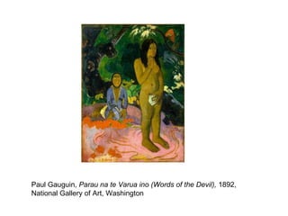Paul Gauguin,  Parau na te Varua ino (Words of the Devil),  1892,  National Gallery of Art, Washington  