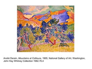 André Derain,  Mountains at Collioure,  1905, National Gallery of Art, Washington,  John Hay Whitney Collection 1982.76.4  