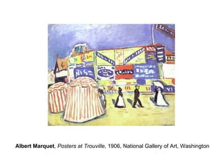 Albert Marquet, Posters at Trouville, 1906, National Gallery of Art, Washington
 