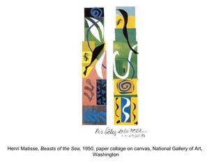Henri Matisse, Beasts of the Sea, 1950, paper collage on canvas, National Gallery of Art,
                                      Washington
 