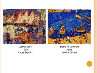 Drying Sails   Boats in Collioure
   1905              1905
André Derain     André Derain
 