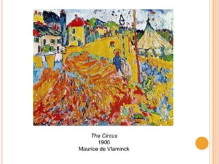 The Circus
       1906
Maurice de Vlaminck
 