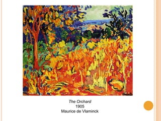 The Orchard
       1905
Maurice de Vlaminck
 