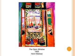 The Open Window
     1905
  Henri Matisse
 