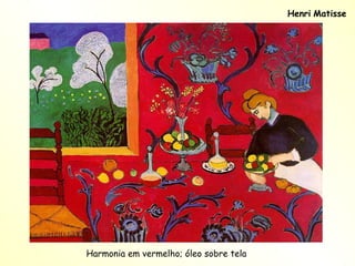 Henri   Matisse Harmonia em vermelho; óleo sobre tela 