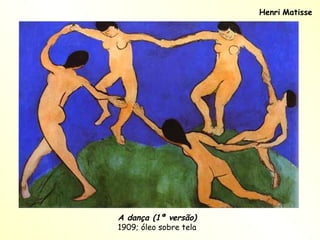 Henri   Matisse A dança (1ª versão) 1909; óleo sobre tela 