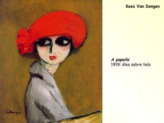 Kees Van Dongen A papoila 1919; óleo sobre tela 