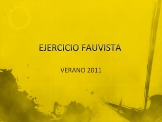 EJERCICIO FAUVISTA VERANO 2011 