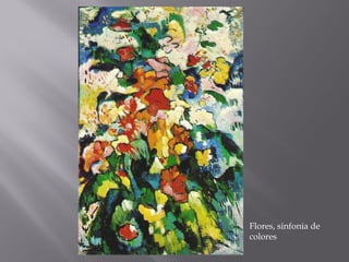 Flores, sinfonía de
colores
 
