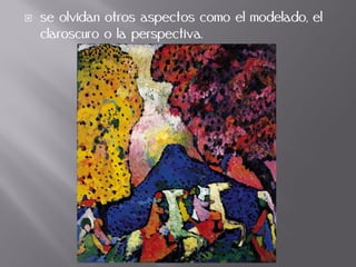 se olvidan otros aspectos como el modelado, el
claroscuro o la perspectiva.
 