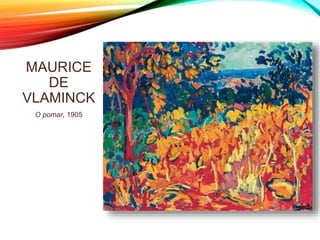 MAURICE
DE
VLAMINCK
O pomar, 1905
 