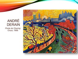 ANDRÉ
DERAIN
Ponte de Charing
Cross, 1906
 