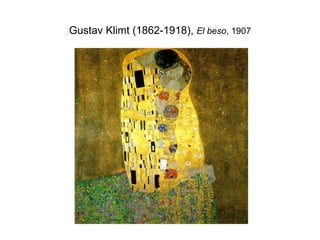 Gustav Klimt (1862-1918), El beso, 1907
 