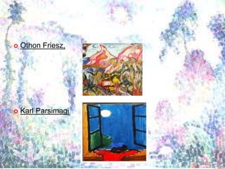  Othon Friesz,
 Karl Parsimagi
 
