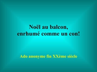 Noël au balcon, enrhumé comme un con! Ado anonyme fin XXème siècle 