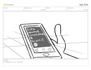 Scene
3
Duration
03:00
Panel
1
Duration
01:00
Dialog
T:*babbles on in the bg*
Page 23/80
 
