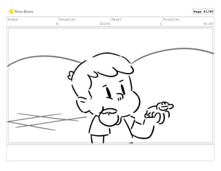 Scene
4
Duration
02:00
Panel
1
Duration
01:00
Page 61/80
 