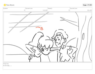 Scene
5
Duration
13:00
Panel
5
Duration
01:00
Dialog
H:Trudy...
Page 67/80
 