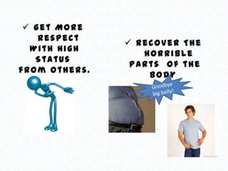  Get More
    Respect
                Recover The
  With High
                  Horrible
   Status
                Parts of the
from Others.
                   Body
 