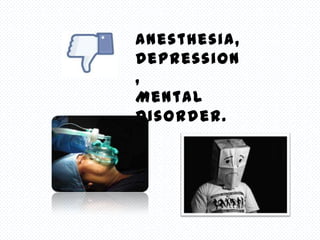 Anesthesia,
Depression
,
Mental
Disorder.
 