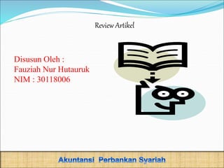 Review Artikel
Disusun Oleh :
Fauziah Nur Hutauruk
NIM : 30118006
 