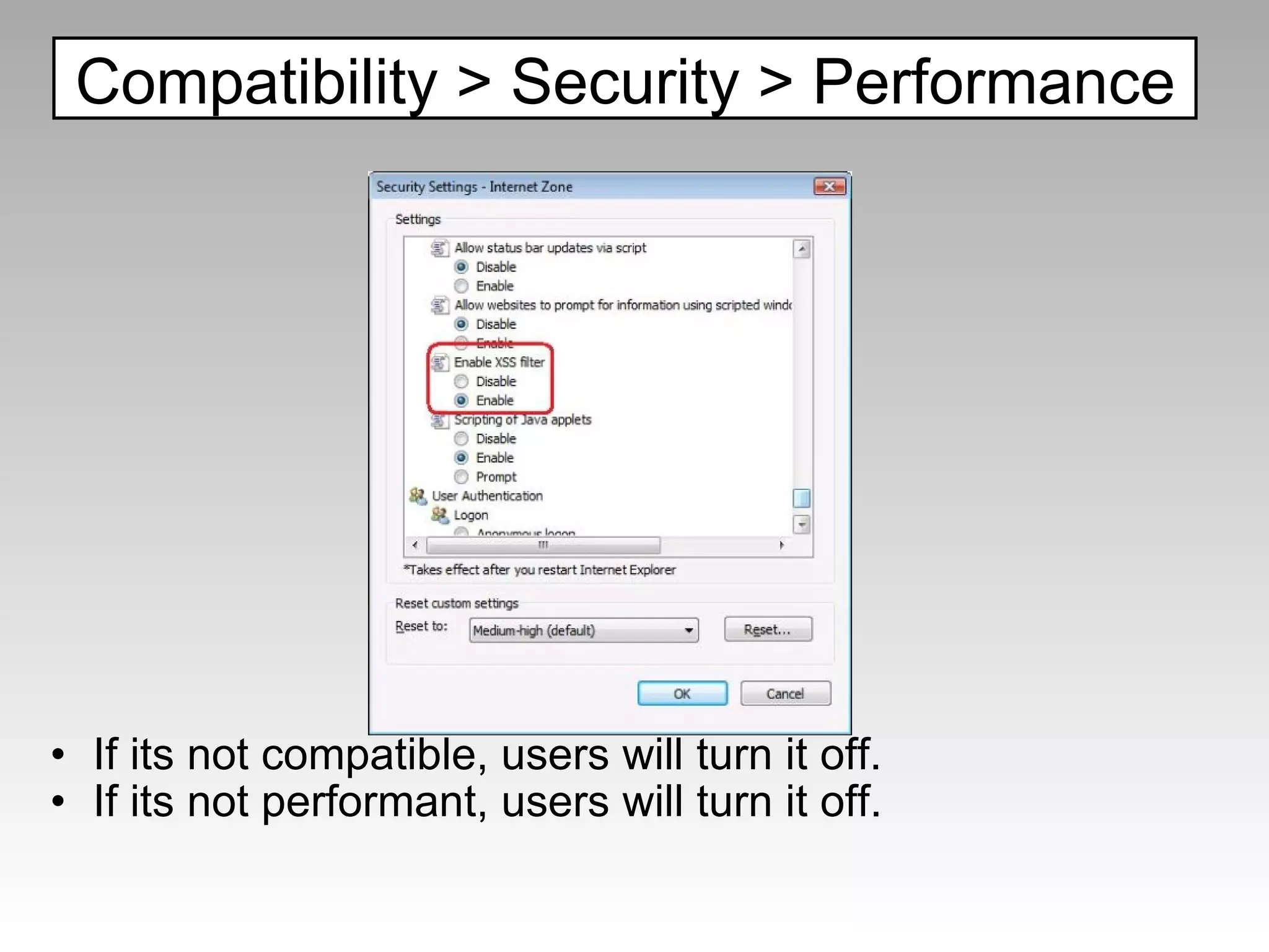                     If its not compatible, users will turn it off. If its not performant, users will turn it off. Compatibility > Security > Performance 