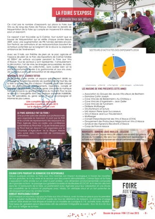 LE PARC AGRICOLE FAIT SA FOIRE !
Une journée spéciale dédiée aux professionnels
sera organisée le mercredi 12 août par le PHR
et le comité de représentants des exposants du
Parc Agricole. Dans ce cadre, une conférence
sur le thème du Pinot Noir : « Quels itinéraires pour
le Pinot Noir en Alsace ? » et organisée par la
Chambre d’Agriculture de la Région Alsace
sera suivie dans l’après-midi de nombreuses
animations.
LES MAISONS DE VINS PRESENTES CETTE ANNEE
→ Association du Groupe des Jeunes Viticulteurs de Bestheim
→ Domaine Cattin Joseph
→ Cave Vinicole de Beblenheim « Au Château »
→ Cave Vinicole d’Ingersheim – Jean Geiler
→ Cave Vinicole de Turckheim
→ Distillerie Wolfberger
→ Vins Ruhlmann et Schutz
→ SAS Maison Pierre Sparr Successeurs
→ Vins d’Alsace Jean-Luc Freudenreich
→ Wolfberger
→ Conseil Interprofessionnel des Vins d’Alsace (CIVA)
→ Groupement des Producteurs Négociants en Vins d’Alsace
→ Syndicat des Vignerons Récoltants d’Alsace
→ Coop de France Alsace
NOUVEAUTE : DOMAINE LOUIS HAULLER - SELESTAT
En 1996, Louis et Claude HAULLER créent une société qui gère la
«Cave du Tonnelier». Elle sera tout nouvellement représentée à
la Foire aux Vins pour proposer ses vins et certaines nouveautés…
Dossier de presse / FAV / 21 mai 2015 - 9 -
Ce n’est pas le nombre d’exposants qui place la Foire aux
Vins au 3e rang des Foires de France, mais bien la densité de
fréquentation de la Foire qui compte en moyenne 814 visiteurs
pour un exposant.
Ce rapport n’est trouvable qu’à Colmar, tout autant que sa
hausse de fréquentation qui se vérifie chaque année depuis
2009, avec une augmentation de 9% l’année dernière encore.
Son Festival, ses animations et ses restaurants/bars boostent les
acheteurs potentiels qui se baignent de la douce ou explosive
ambiance de l’événement.
Avec ses 5 halls, son théâtre de plein air, le parc agricole et
l’espace de plein air, le Parc des Expositions de Colmar totalise
43 000m² de surface occupée pendant la Foire aux Vins
d’Alsace. Tous les secteurs y sont représentés : l’ameublement,
la décoration, l’art de vivre, les énergies renouvelables, les loisirs,
la presse régionale, les collectivités…Sans oublier bien sûr la
place importante réservée à la gastronomie et aux vins avec
de nombreux points de restauration et de dégustation.
LA FOIRE S’EXPOSE
et dévoile tous ses atouts
COLMAR EXPO POURSUIT SA DEMARCHE ECO RESPONSABLE
Depuis quelques années, la Foire aux Vins minimise son impact écologique à travers les navettes
de bus gratuites, le tri du verre et le recours aux documents dématérialisés. Colmar Expo et la Foire
s’appuieront cette année sur un volet à part entière ; une dimension environnementale composée
de 4 grandes actions : le passage aux gobelets lavables et réutilisables ECOCUP, le tri des bio déchets
dans les 12 restaurants de la foire, un partenariat avec Agrivalor pour leur valorisation et une étude
des possibilités de tri cartons et plastiques avec Véolia. Un véritable atout et un fort potentiel de
développement pour les années futures.
GOBELET REUTILISABLE ECOCUP
2015 marque un nouveau cap pour la Foire aux Vins d’Alsace, avec la mise en place pour la première
fois du gobelet réutilisable ECOCUP auprès de tous les débitants de boissons. Un principe d’usage
créé en 2006 établi en trois étapes et basé sur un modèle de consigne à 1 € : acheté, lavé, réutilisé !
Trois types de gobelets seront disponibles afin de satisfaire l’intégralité du public : Eco 18, Eco 33, Eco
60 ; tous à l’effigie de la Foire.
Liste complète des exposants
disponible à partir du 30 juin 2015
sur le site foire-colmar.com
NOUVEAUTE 2015 : CORNER TATTOO
En exclusivité cette année, un espace spécialement dédié au
tatouage et au piercing prendra ses quartiers dans le haut lieu de
la fête à la Foire aux Vins d’Alsace ! Possibilité de se faire tatouer
par des professionnels, renseignements, inspirations, conseils et
exposition des plus belles oeuvres du genre. Une partie du mythique
hall 6 se consacre au grand phénomène du moment. Pour ne pas
se lancer à l’aveuglette dans une pratique ancestrale indélébile,
tous les spécialistes du genre seront là pour accompagner et
informer les plus curieux.
22%
20%
18%
38%
2%
SECTEURS D'ACTIVITES DES EXPOSANTS 2014
Gastronomie Plein Air Parc Agricole Arts ménagers Collectivités
 