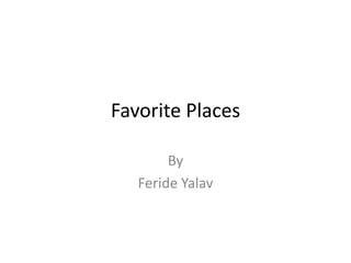 Favorite Places By FerideYalav 