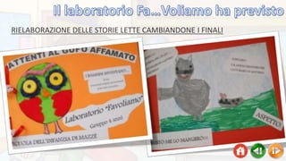 RIELABORAZIONE DELLE STORIE LETTE CAMBIANDONE I FINALI
 