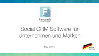 !
Social CRM Software für
Unternehmen und Marken!
!
Mai 2015
 