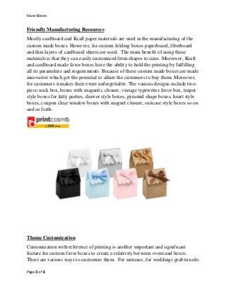 Favor Boxes
Page 3 of 6
Friendly Manufacturing Resources
Mostly cardboard and Kraft paper materials are used in the manufa...