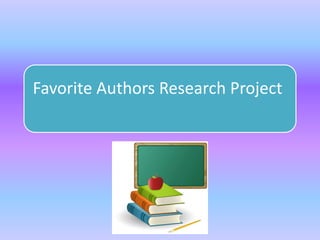 Favorite Authors Research Project
 