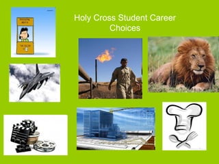 Holy Cross Student Career
Choices
 