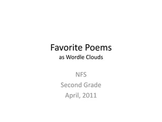 Favorite Poemsas Wordle Clouds NFS Second Grade April, 2011 