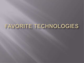 Favorite technologiespowerpoint