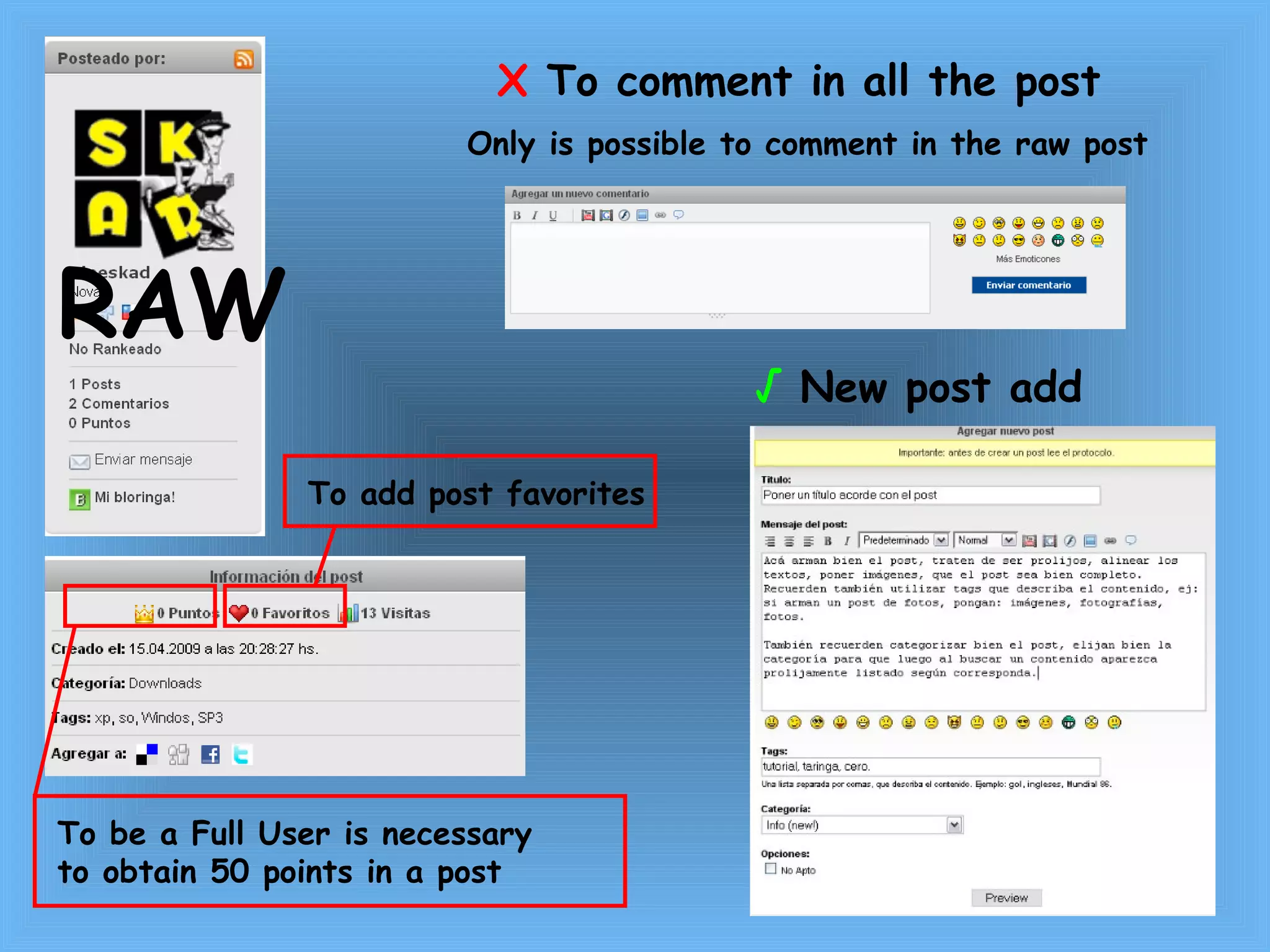 Х To comment in all the post Only is possible to comment in the raw post √ New post add To be a Full User is necessary to obtain 50 points in a post To add post favorites RAW