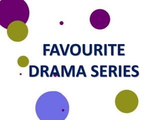 Favourite Drama Series | PPT