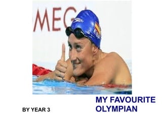 MY FAVOURITE
OLYMPIANBY YEAR 3
 