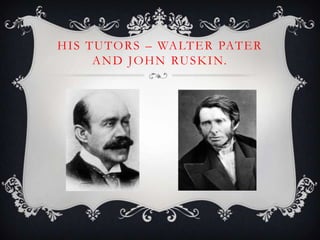 H I S T U T O R S – WA LT E R PAT E R
A N D J O H N RU S K I N.

 