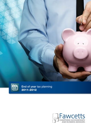 End of year tax planning
2011-2012
 