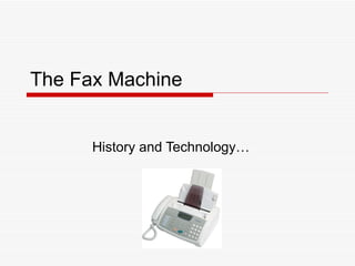 The Fax Machine History and Technology… 